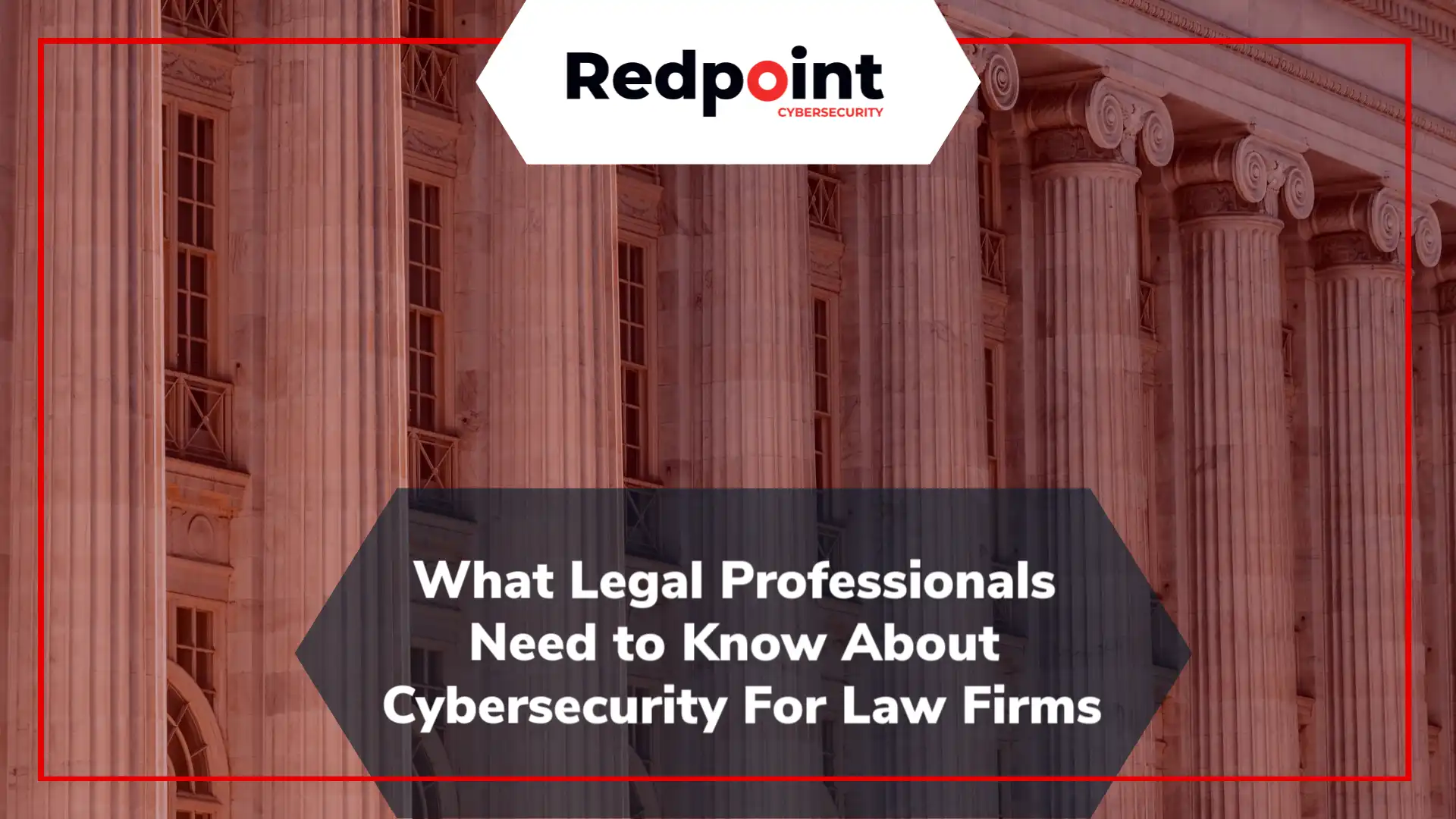 What Legal Professionals Need To Know About Cybersecurity For Law Firms